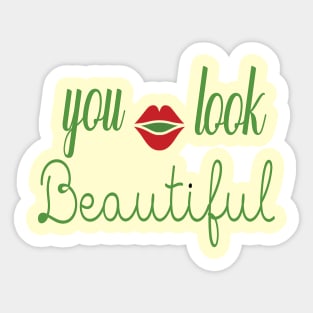 You Look Beautiful - and its true... Sticker